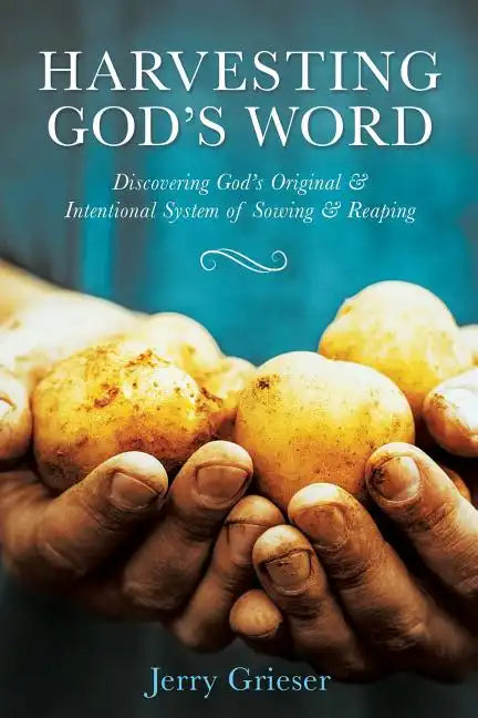 Harvesting God's Word: Discovering God's Original & Intentional System of Sowing & Reaping - Paperback