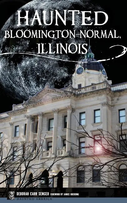 Haunted Bloomington-Normal, Illinois - Hardcover