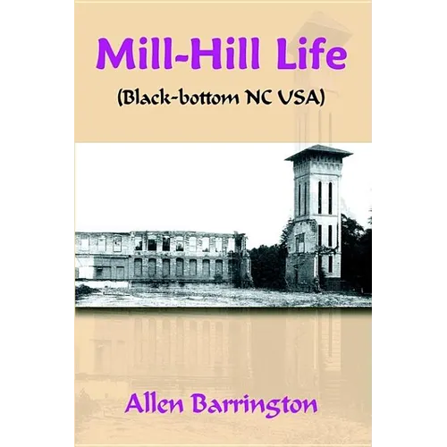 Mill-Hill Life: (Black-Bottom Nc Usa) - Paperback