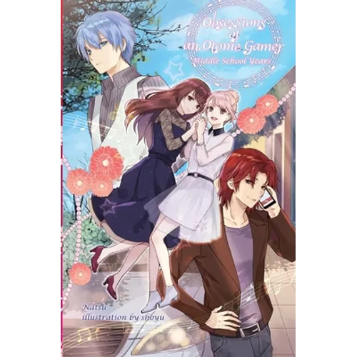 Obsessions of an Otome Gamer: Middle School Years - Paperback
