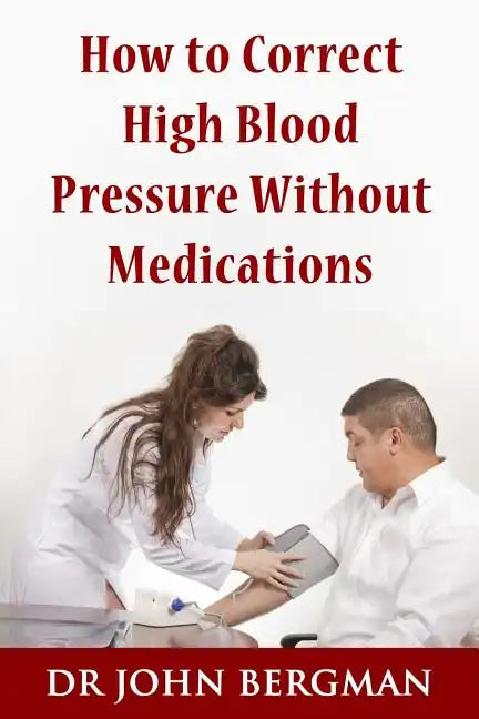 How to Correct High Blood Pressure Without Medications - Paperback