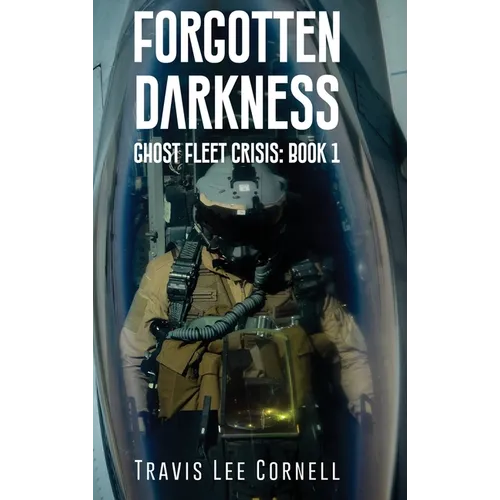 Forgotten Darkness: Ghost Fleet Crisis: Book 1 - Hardcover