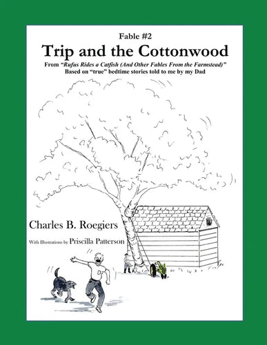 Trip & the Cottonwood [Fable 2]: (From Rufus Rides a Catfish & Other Fables From the Farmstead) - Paperback