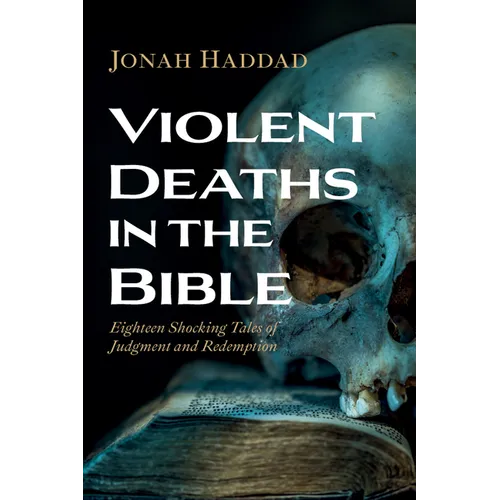 Violent Deaths in the Bible - Hardcover