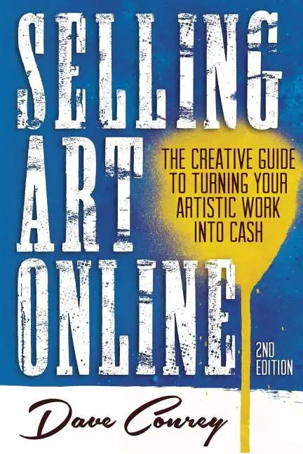 Selling Art Online: The Creative Guide to Turning Your Artistic Work into Cash - Paperback
