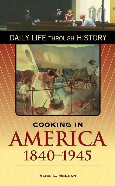 Cooking in America, 1840-1945 - Hardcover