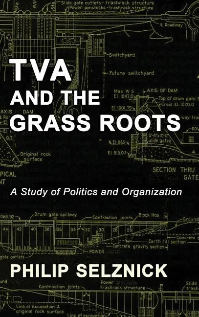 TVA and the Grass Roots: A Study of Politics and Organization - Hardcover