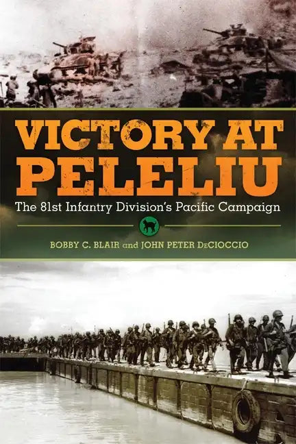 Victory at Peleliu: The 81st Infantry Division's Pacific Campaign Volume 30 - Paperback