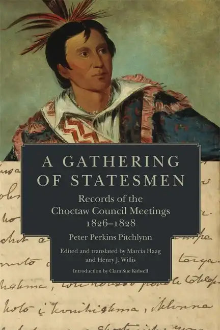 A Gathering of Statesmen: Records of the Choctaw Council Meetings, 1826-1828 - Paperback