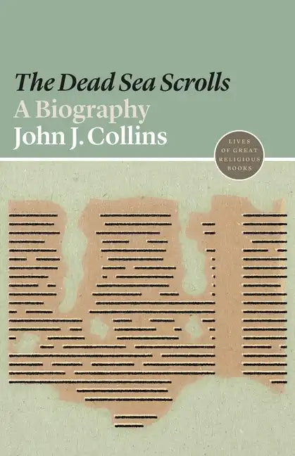 The Dead Sea Scrolls: A Biography - Paperback