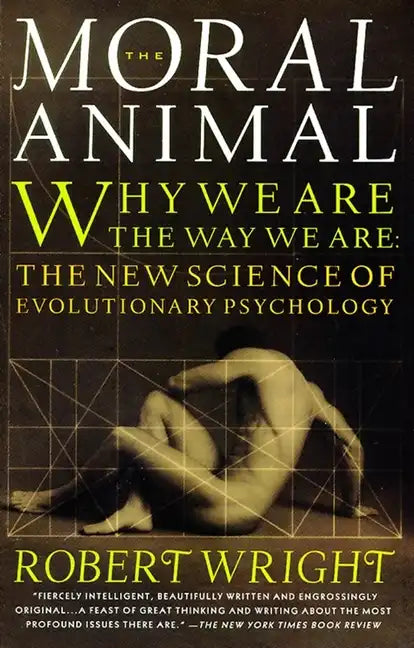 The Moral Animal: Why We Are, the Way We Are: The New Science of Evolutionary Psychology - Paperback