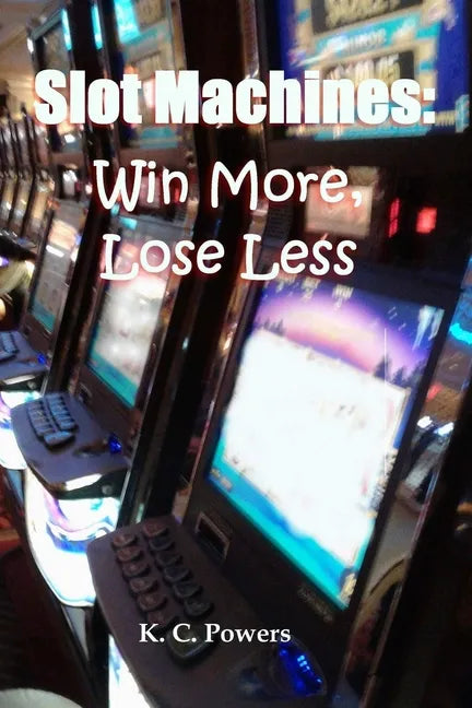Slot Machines: Win More, Lose Less - Paperback