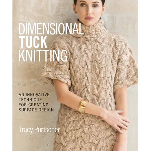 Dimensional Tuck Knitting: An Innovative Technique for Creating Surface Design - Hardcover