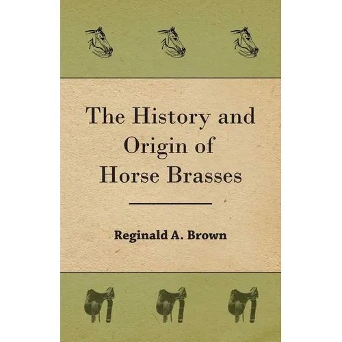 The History and Origin of Horse Brasses - Paperback