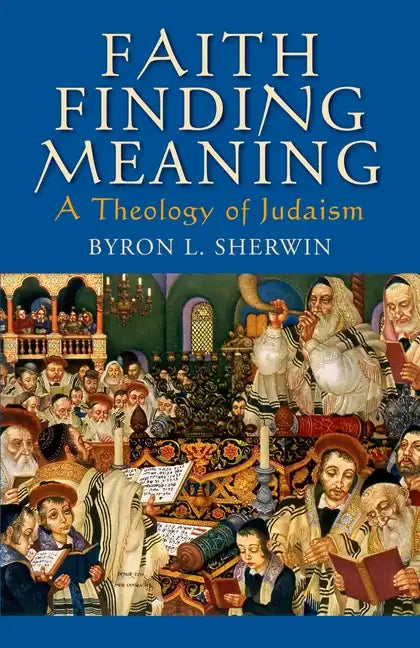 Faith Finding Meaning: A Theology of Judaism - Paperback