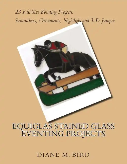 EQUIGLAS Stained Glass Eventing Projects - Paperback