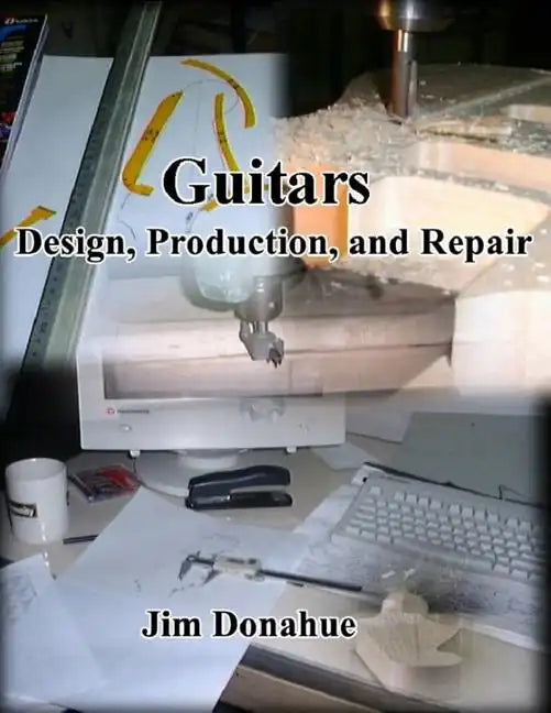 Guitars: Design, Production, and Repair - Paperback