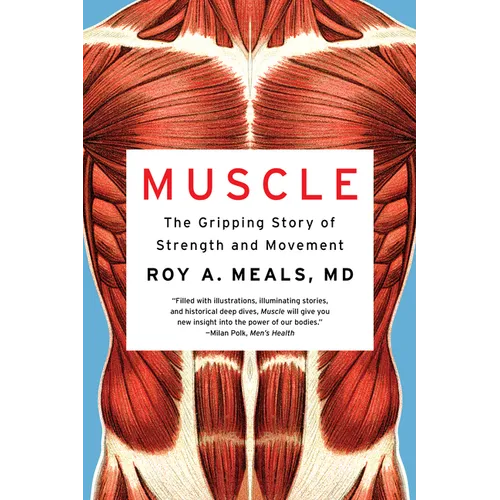 Muscle: The Gripping Story of Strength and Movement - Paperback