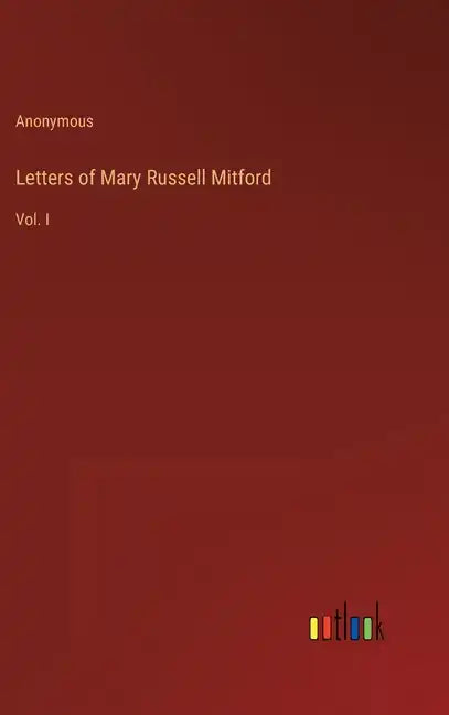 Letters of Mary Russell Mitford: Vol. I - Hardcover
