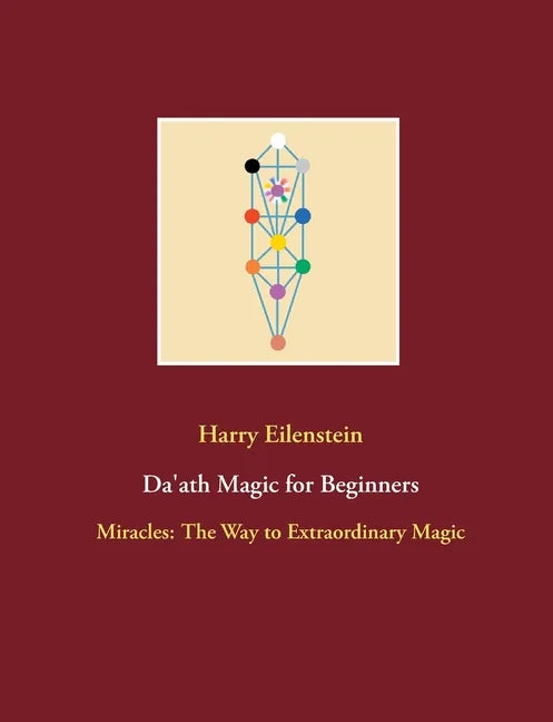 Da'ath Magic for Beginners: Miracles: The Way to Extraordinary Magic - Paperback