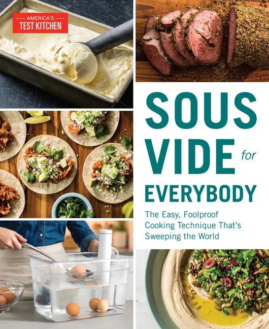 Sous Vide for Everybody: The Easy, Foolproof Cooking Technique That's Sweeping the World - Paperback