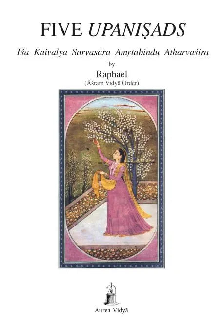 Five Upanisads: Isa Kaivalya Sarvasara Amrtabindu Atharvasira - Paperback
