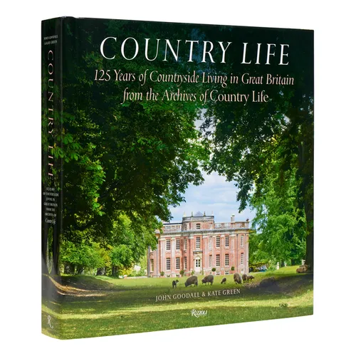 Country Life: 125 Years of Countryside Living in Great Britain from the Archives of Country Life - Hardcover