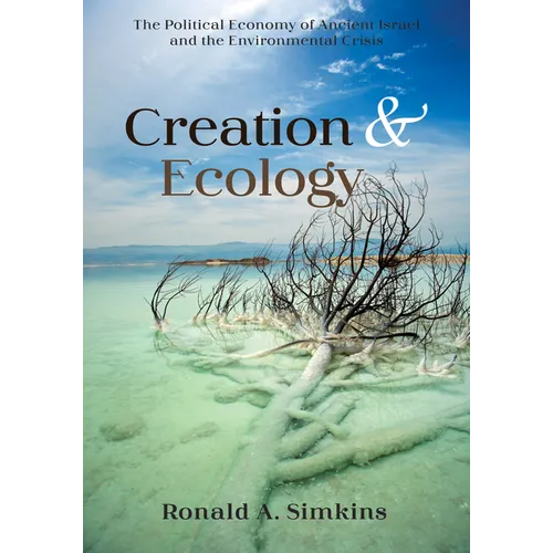 Creation and Ecology: The Political Economy of Ancient Israel and the Environmental Crisis - Paperback