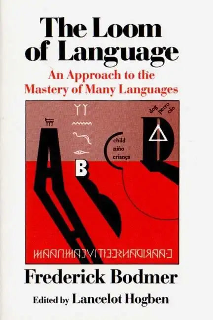 The Loom of Language: An Approach to the Mastery of Many Languages - Paperback