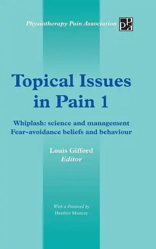 Topical Issues in Pain 1: Whiplash: Science and Management Fear-Avoidance Beliefs and Behaviour - Hardcover