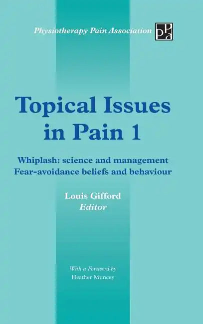 Topical Issues in Pain 1: Whiplash: Science and Management Fear-Avoidance Beliefs and Behaviour - Hardcover