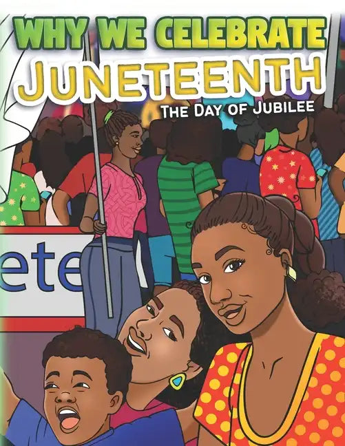 Why We Celebrate Juneteenth: The Day Of Jubilee - Paperback