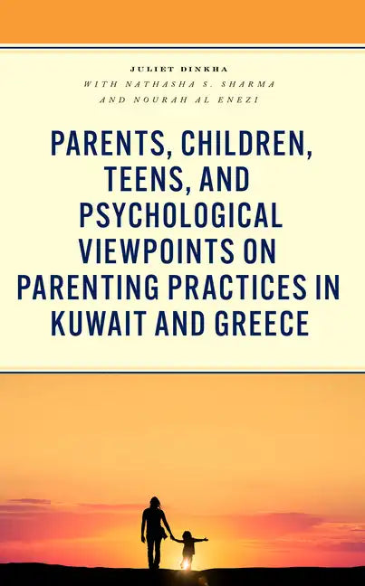 Parents, Children, Teens, and Psychological Viewpoints on Parenting Practices in Kuwait and Greece - Hardcover