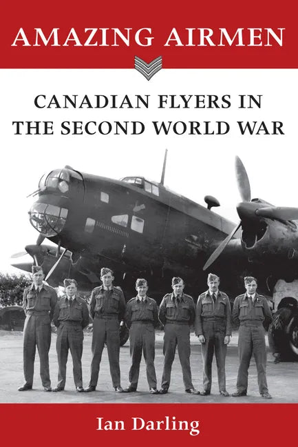 Amazing Airmen: Canadian Flyers in the Second World War - Paperback