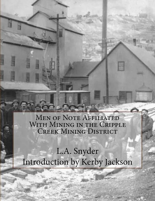 Men of Note Affiliated With Mining in the Cripple Creek Mining District - Paperback