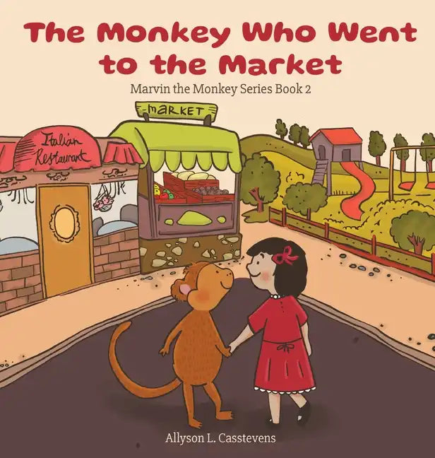 The Monkey Who Went to the Market: Marvin the Monkey Series Book 2 - Hardcover