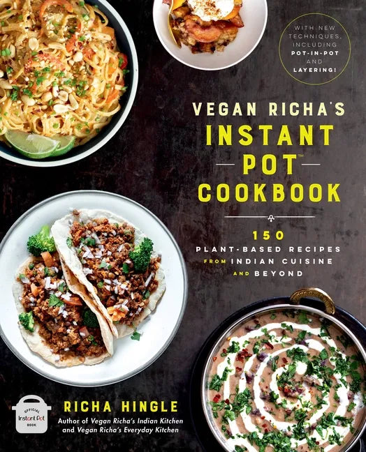 Vegan Richa's Instant Pot(tm) Cookbook: 150 Plant-Based Recipes from Indian Cuisine and Beyond - Paperback
