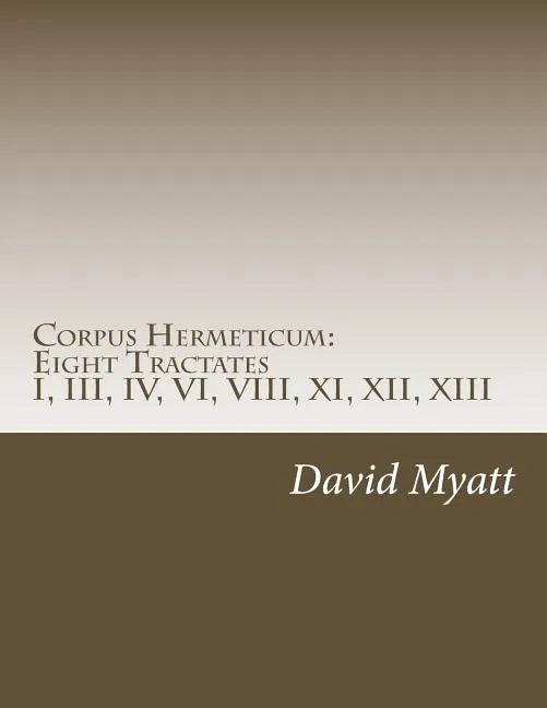 Corpus Hermeticum: Eight Tractates: Translation and Commentary - Paperback