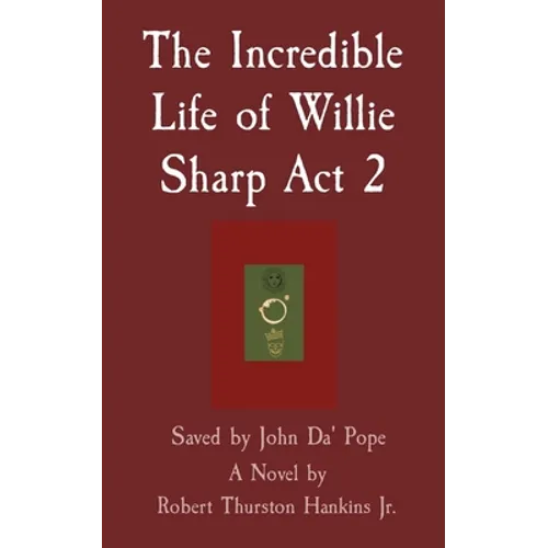 The Incredible Life of Willie Sharp Act 2: Saved by John Da' Pope - Paperback