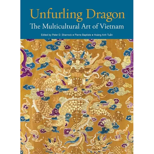 Unfurling Dragon: The Multicultural Art of Vietnam - Paperback