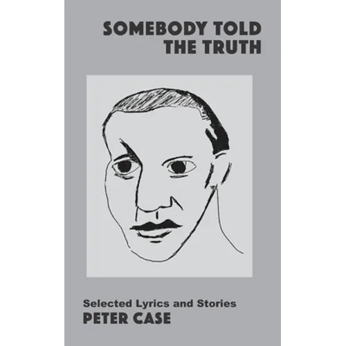Somebody Told the Truth: Selected Lyrics and Stories - Paperback