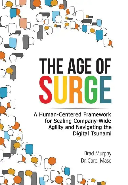The Age of Surge: A Human-Centered Framework for Scaling Company-Wide Agility and Navigating the of Digital Tsunami - Hardcover