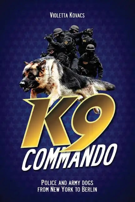 K9 Commando: Police and Army Dogs from New York to Berlin - Paperback