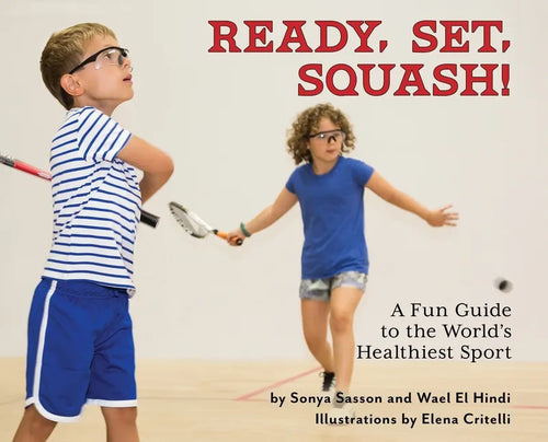 Ready, Set, Squash!: A Fun Guide to the World's Healthiest Sport - Hardcover