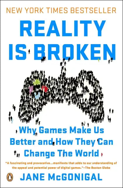 Reality Is Broken: Why Games Make Us Better and How They Can Change the World - Paperback