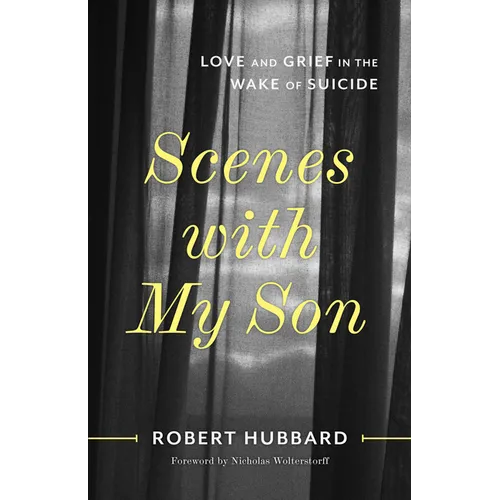 Scenes with My Son: Love and Grief in the Wake of Suicide - Paperback