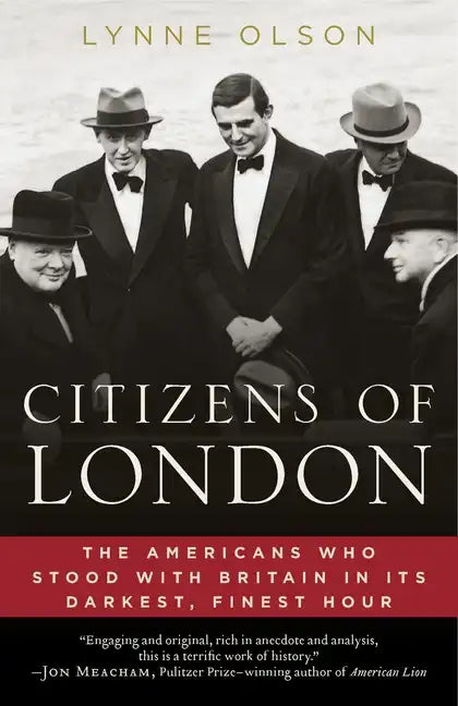 Citizens of London: The Americans Who Stood with Britain in Its Darkest, Finest Hour - Paperback