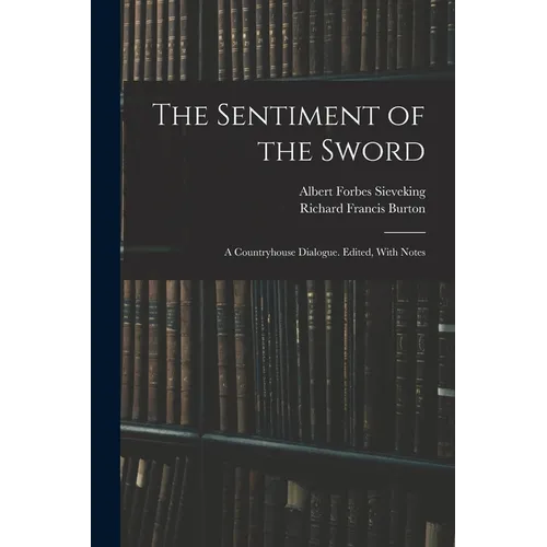 The Sentiment of the Sword; a Countryhouse Dialogue. Edited, With Notes - Paperback