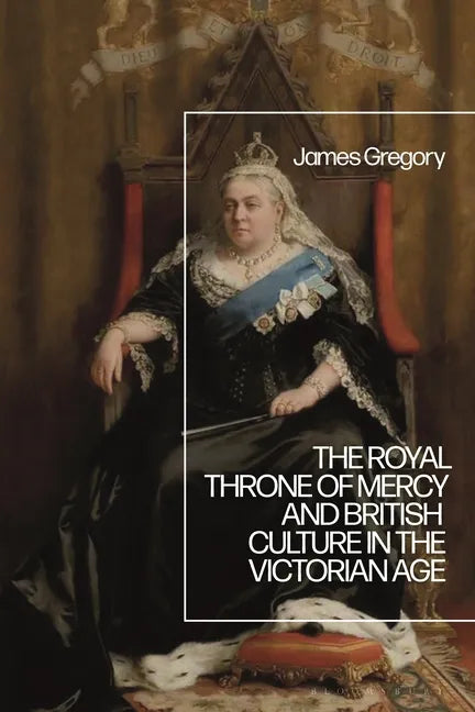 The Royal Throne of Mercy and British Culture in the Victorian Age - Paperback