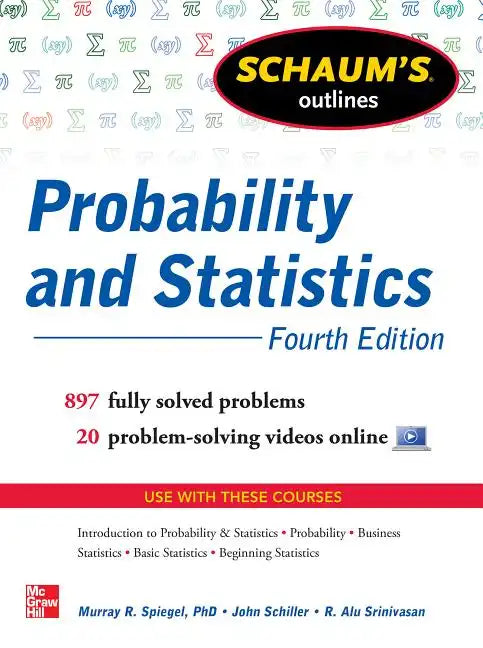 Schaum's Outline of Probability and Statistics, 4th Edition: 897 Solved Problems + 20 Videos - Paperback